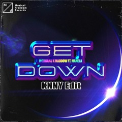 MorganJ X Maddow - Get Down (ft. Manela) (KNNY Edit)