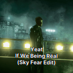 Yeat – If We Being Rëal (Sky Fear Edit) [Filtered for Copyright]