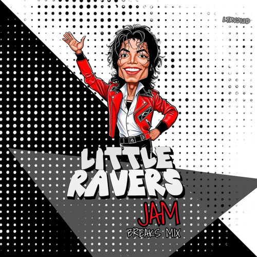 Little Ravers - Jam (Breaks Mix) Re-edit 2020