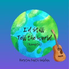 I’d Still Tell the World (Acoustic)