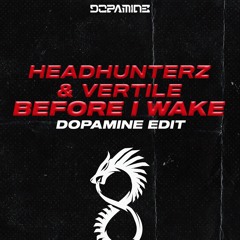 Headhunterz & Vertile - Before I Wake (Dopamine Edit)