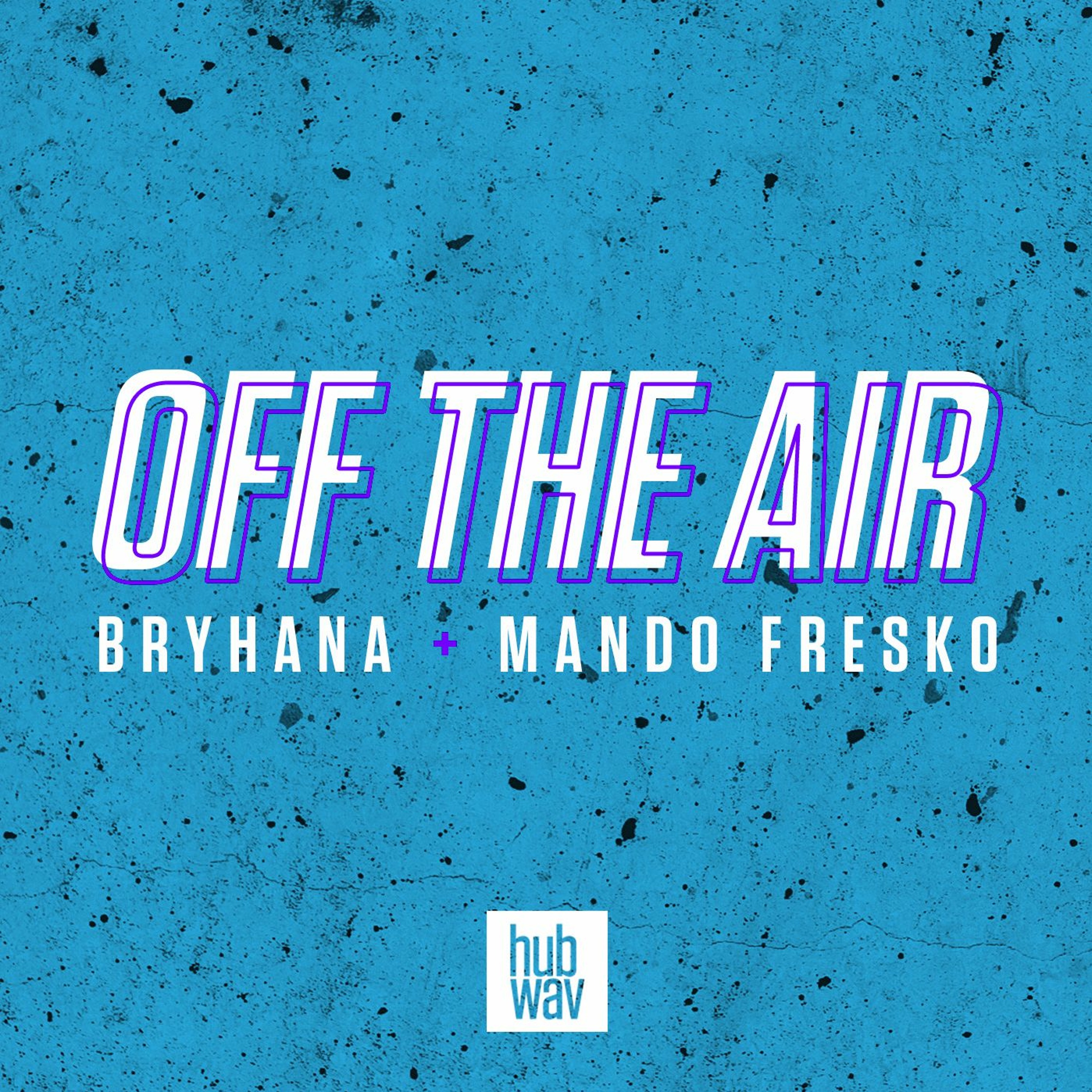 Off The Air with Bryhana + Mando Fresko