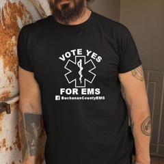 Vote Yes For Ems Emergency Medical Services Logo Shirt