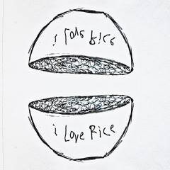 I love rice
