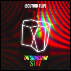 Tatsunoshin - Stay (Scutoid Happy Hardcore Flip)