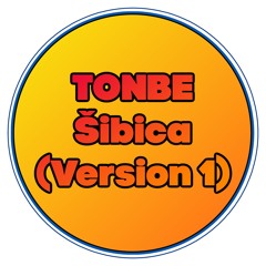 Tonbe - Šibica (Version 1)