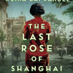 Read EBOOK 📤 The Last Rose of Shanghai: A Novel by  Weina Dai Randel KINDLE PDF EBOO