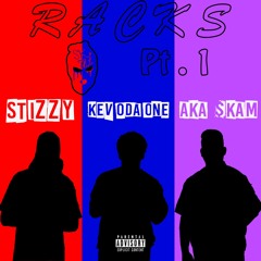 KevoDaOne X AKA $kam X Stizzy - Racks Pt.1