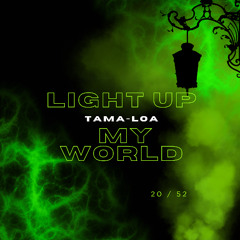LIGHT UP MY WORLD