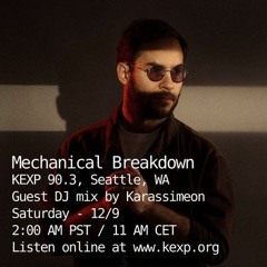 Karassimeon Guest Mix for Mechanical Breakdown on KEXP