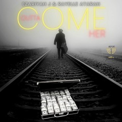 EzariYah J & Rayelle Atarah - Come Outta Her