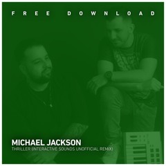 FREE DOWNLOAD: Michael Jackson - Thriller (Interactive Sounds Unofficial Remix)