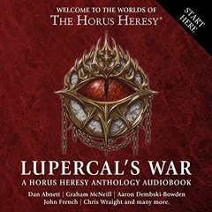 Get PDF Lupercal's War: The Horus Heresy by  Graham McNeill,Aaron Dembski-Bowden,Nick Kyme,Rob Sande