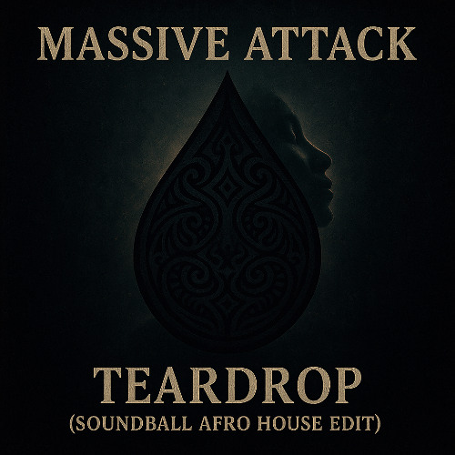 Massive Attack - Teardrop (Soundball Afro house Edit)
