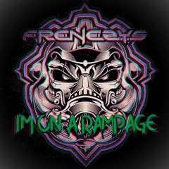 Frenesys - Im On A Rampage (Free Download On Bandcamp)