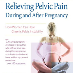 ACCESS EPUB 📁 Relieving Pelvic Pain During and After Pregnancy: How Women Can Heal C