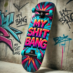 MY SHIT BANG (OHMYGRSH EDIT)