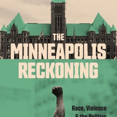 $PDF$/READ The Minneapolis Reckoning: Race, Violence, and the Politics of Polici