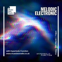 Melodic Electronic - March 2021 (live on Music Box Radio)