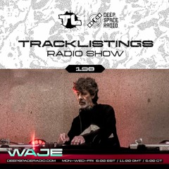 Tracklistings Radio Show #198 (2024.02.07) : WAJE @ Deep Space Radio