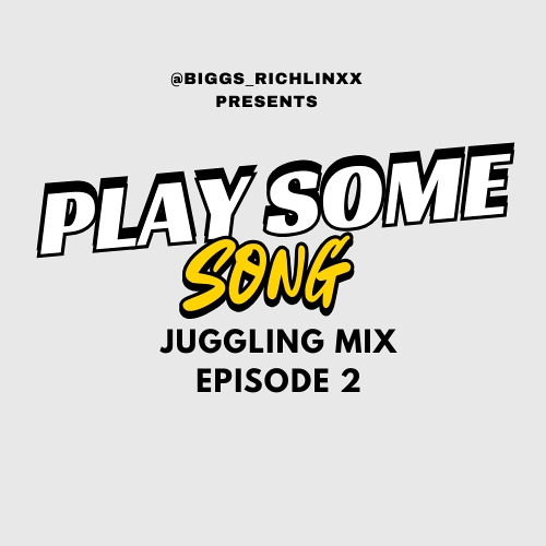 @Biggs_Richlinxx Presents - PLAY SOME SONG EPISODE 2