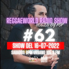 ReggaeWorld RadioShow #62 (16-07-22) Hosted By Pop @ Urbano 105.9 FM