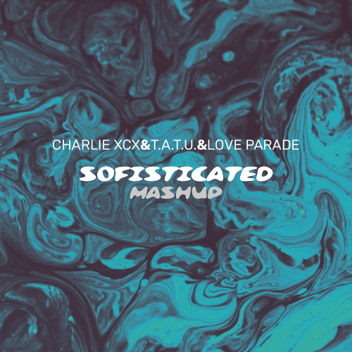 CHARLIE XCX x Love parade x T.A.T.U.(SOFISTICATED MASHUP)