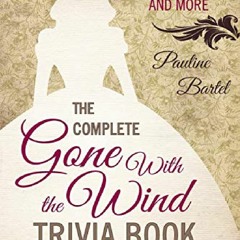 PDF/READ The Complete Gone With the Wind Trivia Book: The Movie and Mo
