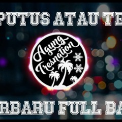 DJ PUTUS ATAU TERUS FLP
