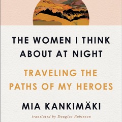 [PDF]✔️Ebook❤️ The Women I Think About at Night Traveling the Paths of My Heroes