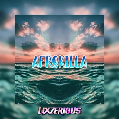 LixzeriouS - Afrokilla [2021 Afrobeat]