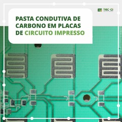 #0017 - Pasta Condutiva de Carbono em placas de circuito impresso