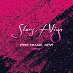 Stars Align  Veysel Erdogan , Kr4v4 Remix)