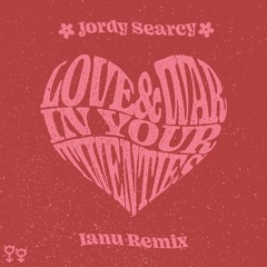 Jordy Searcy - Love & War in Your Twenties (Ianu Remix)