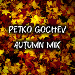 Petko Gochev - Autumn Mix