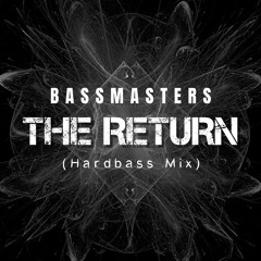 𝗕𝗔𝗦𝗦𝗠𝗔𝗦𝗧𝗘𝗥𝗦 - The Return (Hardbass Mix) [PROMO]