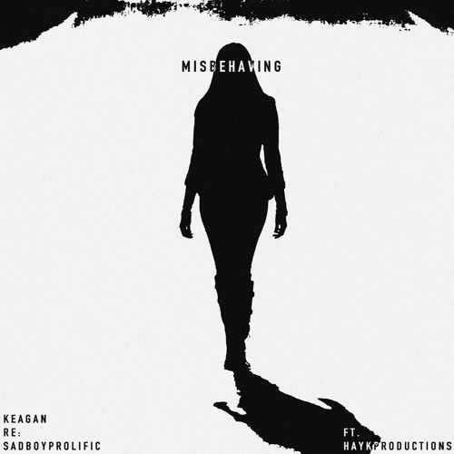 misbehaving w/keagan & sadboyprolific (prod. hayku)