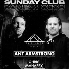 Chris Mahaffy & Ant Armstrong - Loft Sunday Club Promo Mix