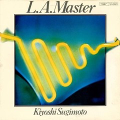 [1978] Kiyoshi Sugimoto ‎– L.A. Master [Full Album]