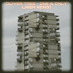 OLIVER TREE - ONE & ONLY (JASM REMIX)