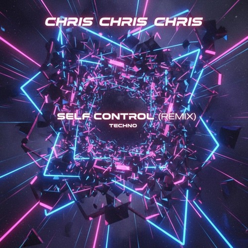 SELF CONTROL (REMIX)-CHRIS
