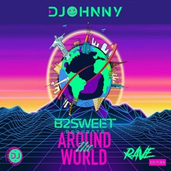 B2SWEET presents Around The World (Rave Edition)