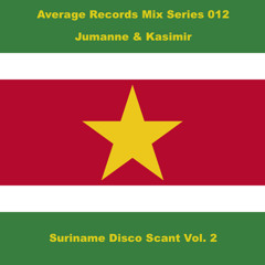 Average Records Mix Series 012 - Jumanne & Kasimir (Netherlands) - Suriname Disco Scant Vol 2