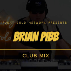 Funky Gold Networks Brian Pibb Presents a Club Mix