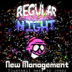 New Management | Regular Friday Night OST