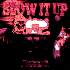 VIEZE ASBAK x KRUELTY - BLOW IT UP (DEATHROW EDIT)