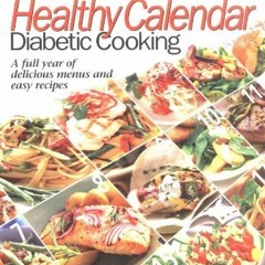 Read EBOOK 💘 Healthy Calendar Diabetic Cooking by  Lara Rondinelli &  Jennifer Bucko