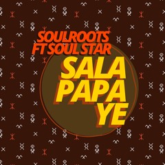 Soulroots & Soul Star - Sala Papa Ye (Extended Mix)