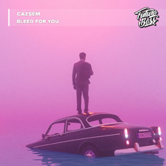 Cazsem - Bleed For You [Future Bass Release]