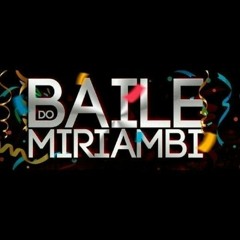 10 MINUTINHOS DO BAILE DO MIRAMBI MUITO RITMADO (DJ SHEIK)